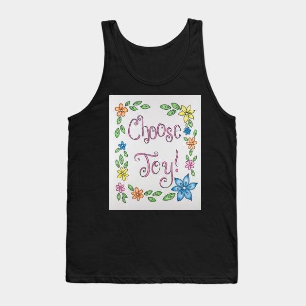 Choose Joy Tank Top by LauraCLeMaster